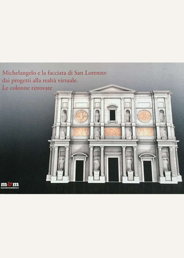 Michelangelo e la facciata di San Lorenzo- dai progetti alla realtà virtuale. Le colonne ritrovate_maschietto