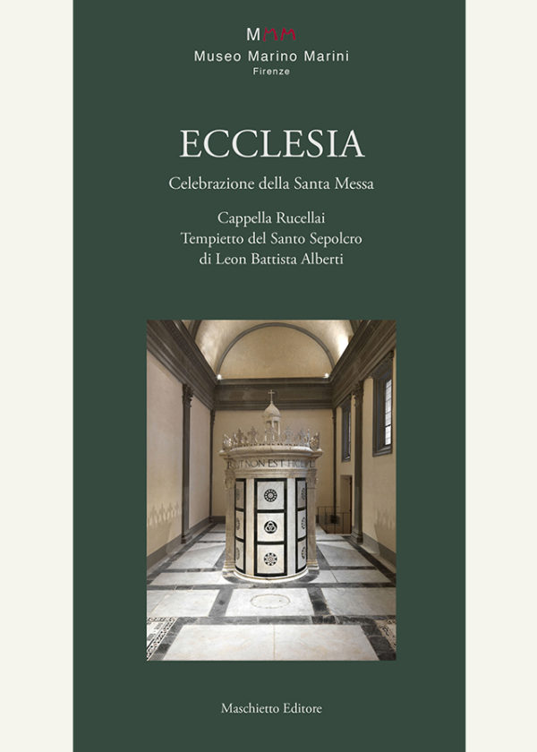 Ecclesia. Celebrazione della Santa Messa. Cappella Rucellai Tempietto del Santo Sepolcro di Leon Battista Alberti