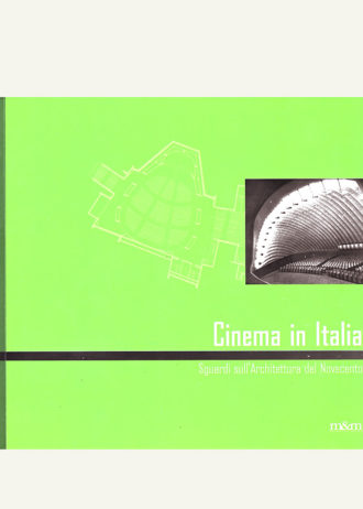 Cinema in Italia. Sguardi sull’Architettura del Novecento:Cinema in Italy. Views on twentieth century Architecture_maschietto