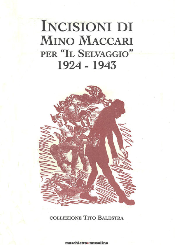 Incisioni di Mino Maccari per “Il Selvaggio” 1924-1943. Collezione Tito Balestra _maschietto