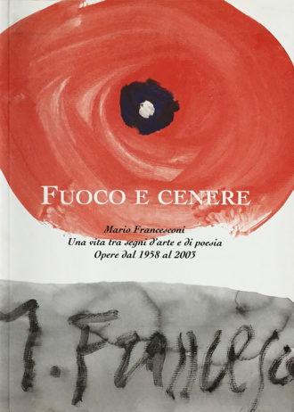 Fuoco e cenere. Mario Francesconi. Una vita tra segni d’arte e di poesia. Opere dal 1958 al 2003_maschietto